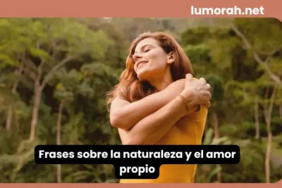 frases sobre la naturaleza y el amor propio con mujer abrazándose en un entorno natural